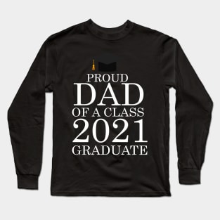 Proud dad of a class 2021 Graduate Long Sleeve T-Shirt